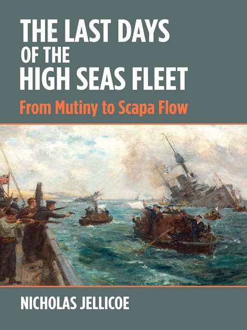 Title details for The Last Days of the High Seas Fleet by Nicholas C. Jellicoe - Available